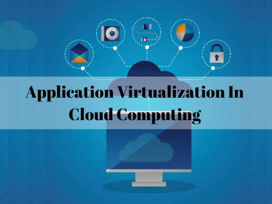 Application Virtualization Solutions